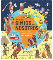 DESDE LOS SIMIOS HASTA NOSOTROS Mi primer libro sobre la historia de la humanidad