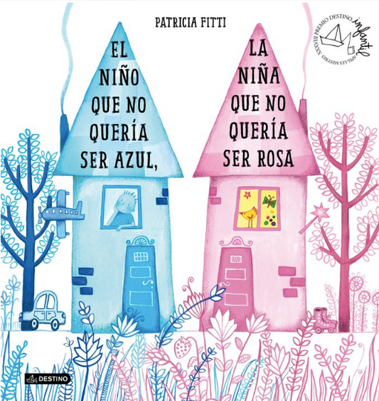 EL NIÑO QUE NO QUERÍA SER AZUL LA NIÑA QUE NO QUERÍA SER ROSA