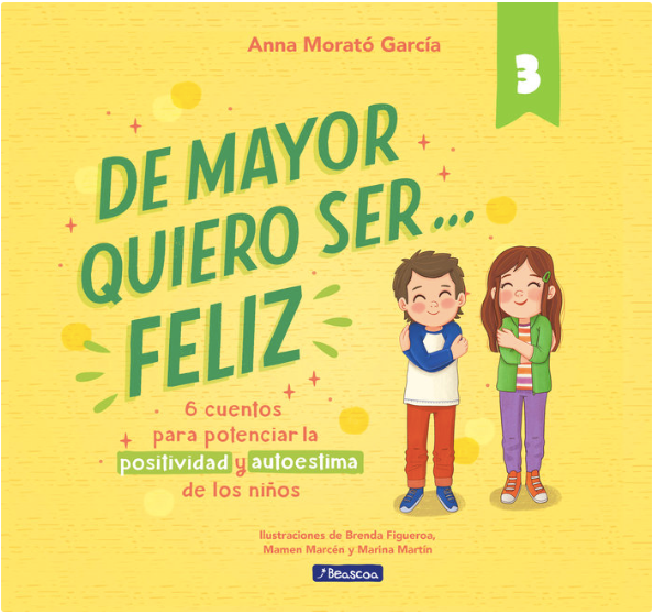 DE MAYOR QUIERO SER FELIZ 3. 6 CUENTOS PARA POTENCIAR LA POSITIVIDAD Y AUTOESTIMA DE LOS NIÑOS. (copia)