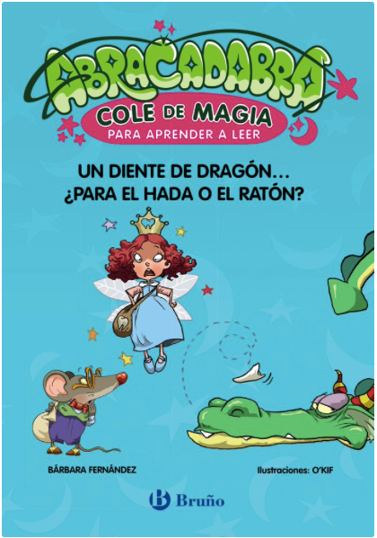 ABRACADABRA COLE DE MAGIA 7. UN DIENTE DE DRAGÓN... ¿PARA EL HADA O EL RATÓN?