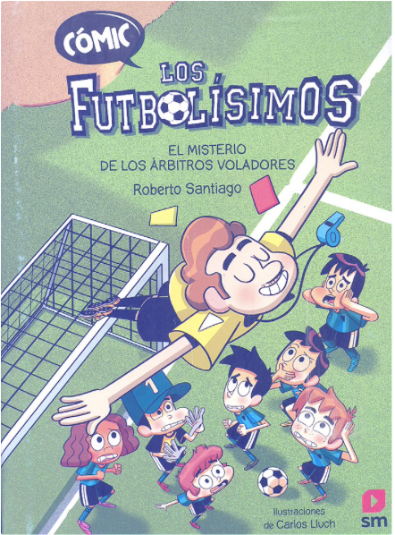 COMIC LOS FUTBOLÍSIMOS 1. EL MISTERIO DE LOS ÁRBITROS VOLADORES