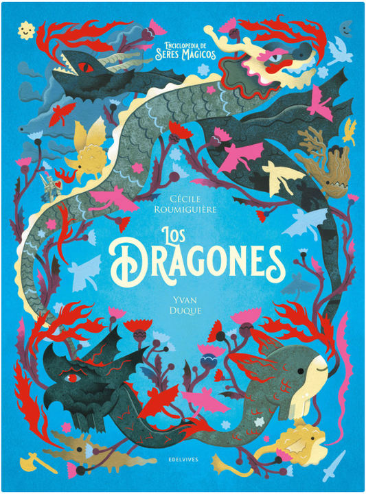 LOS DRAGONES. ENCICLOPEDIA DE SERES MÁGICOS