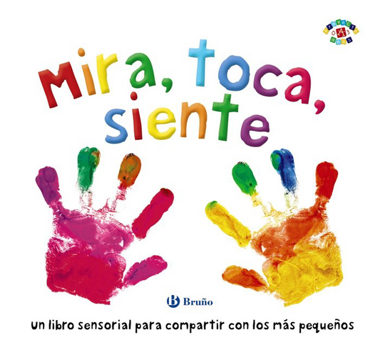 MIRA, TOCA, SIENTE Un libro sensorial para compartir con los más pequeños