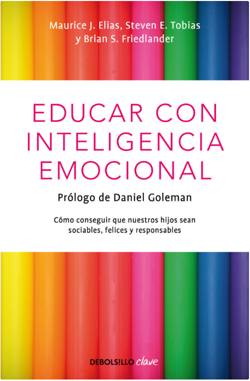 EDUCAR CON INTELIGENCIA EMOCIONAL. Cómo conseguir que nuestros hijos sean sociables, felices y responsables.