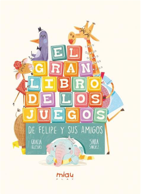 EL GRAN LIBRO DE LOS JUEGOS DE FELIPE Y SUS AMIGOS