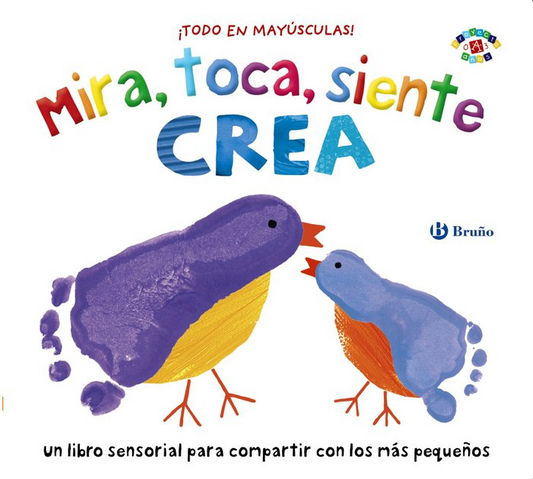 MIRA, TOCA, SIENTE CREA Un libro sensorial para compartir con los más pequeños