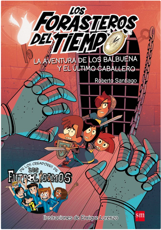 LOS FORASTEROS DEL TIEMPO 2. LA AVENTURA DE LOS BALBUENA Y EL ÚLTIMO CABALLERO