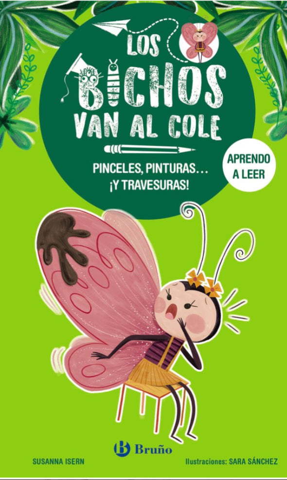 LOS BICHOS VAN AL COLE 1. PINCELES, PINTURAS Y TRAVESURAS