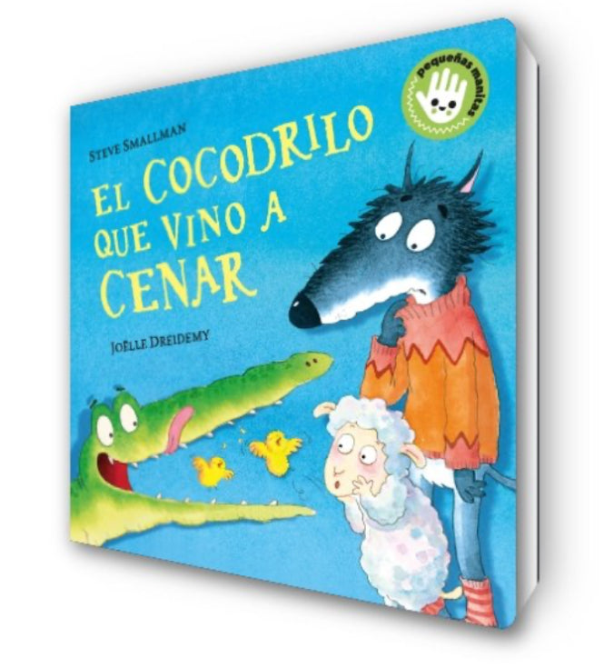 EL COCODRILO QUE VINO A CENAR (PEQUEÑAS MANITAS)